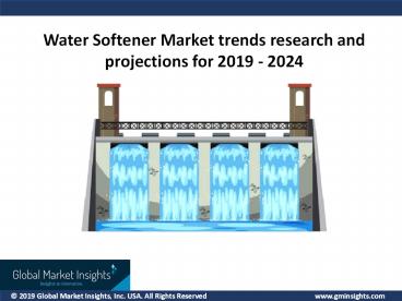 Water Softener Market Update, Analysis, Forecast, 2019 – 2024