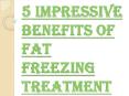 Top 5 Impressive Benefits of Fat Freezing Training Course PowerPoint PPT Presentation