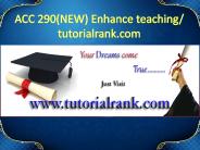 ACC 290(NEW) Enhance teaching - tutorialrank.com