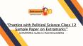 Practice with Political Science Class 12 Sample Paper on Extramarks PowerPoint PPT Presentation