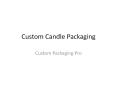 Custom Candle Packaging PowerPoint PPT Presentation