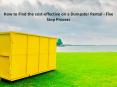 How to Find the cost-effective on a Dumpster Rental - Five Step Process PowerPoint PPT Presentation