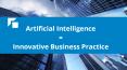 Artificial intelligence  = innovative business practice PowerPoint PPT Presentation