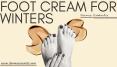 Best Foot Cream for Winters - Moisturizing Foot Cream PowerPoint PPT Presentation
