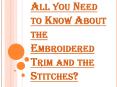 All you Need to Know About the Embroidered Trim PowerPoint PPT Presentation