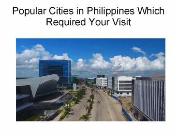 Popular Cities in Philippines Which Required Your Visit