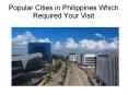 Popular Cities in Philippines Which Required Your Visit PowerPoint PPT Presentation