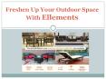 Freshen Up Your Outdoor Space With Ellements PowerPoint PPT Presentation