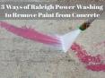 3 Ways of Raleigh Power Washing to Remove Paint from Concrete by Peak Pressure Washing PowerPoint PPT Presentation