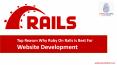 Top Reason Why Ruby On Rails is Best For Website Development PowerPoint PPT Presentation