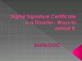 Digital Signature Certificate is a Disaster- Ways to defeat it. PowerPoint PPT Presentation