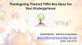 Thanksgiving 2019 Themed Tiffin Box Ideas for Your Kindergartener PowerPoint PPT Presentation