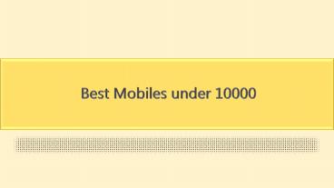Best Mobiles under 10000