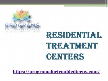 Residential Treatment Centers