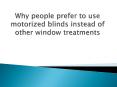 Why people prefer to use motorized blinds instead of other window treatments