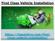 First Class Vehicle Installation