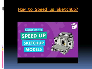 How to Speed up SketchUp?