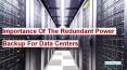 Importance Of The Redundant Power Backup For Data Centers PowerPoint PPT Presentation