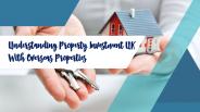Understanding Property Investment UK With Overseas Properties