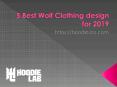 Top 5 Best Wolf Clothing design for 2019 PowerPoint PPT Presentation