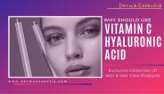 Why to Use Vitamin C Serum Hyaluronic Acid