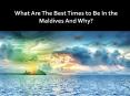 What Are The Best Times to Be In the Maldives And Why? PowerPoint PPT Presentation