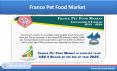 France Pet Food Market is US$ 5 Billion by the end of the year 2025 PowerPoint PPT Presentation