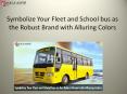Fleet and School bus as the Robust Brand with Alluring Colors PowerPoint PPT Presentation