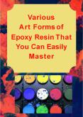 Various Art Forms of Epoxy Resin That You Can Easily Master PowerPoint PPT Presentation
