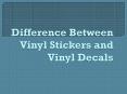Difference Between Vinyl Stickers and Vinyl Decals PowerPoint PPT Presentation