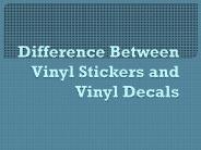 Difference Between Vinyl Stickers and Vinyl Decals