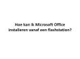 Hoe kan ik Microsoft Office installeren vanaf een flashstation? PowerPoint PPT Presentation