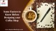 Some Factors to Know Before   Designing your Coffee Shop PowerPoint PPT Presentation