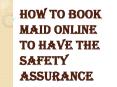 Why Families Feel Safe and Happy to Book Maid Online PowerPoint PPT Presentation