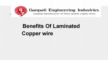 Benefits Of Laminated Copper Wire