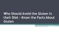 Who Should Avoid the Gluten in their Diet- Know the Facts About Gluten PowerPoint PPT Presentation