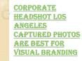 Contact Headshot Los Angeles for Shooting all the Precious Moments PowerPoint PPT Presentation