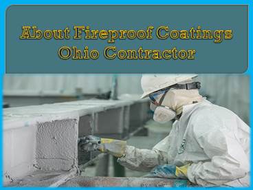 About Fireproof Coatings Ohio Contractor