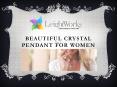 Beautiful Crystal Pendant For Women | Leightworks