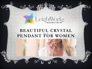Beautiful Crystal Pendant For Women | Leightworks