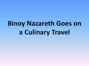 Binoy Nazareth Goes on a Culinary Travel