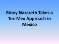 Binoy Nazareth Takes a Tex-Mex Approach in Mexico (1) PowerPoint PPT Presentation