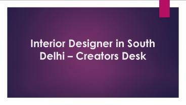 Top Interior Designer in South Delhi - Creators Desk