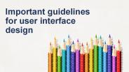 Guidelines for user interface design
