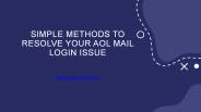 Simple Methods To Resolve Your AOL Mail Login Issue