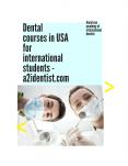 Dental courses in USA for international students | Dental obersvership | a2identist PowerPoint PPT Presentation