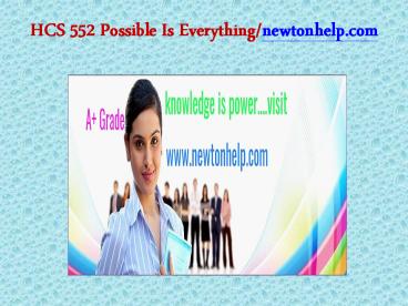 HCS 552 Possible Is Everything/newtonhelp.com