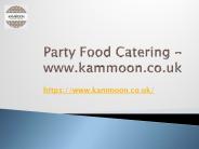 Party Food Catering - www.kammoon.co.uk
