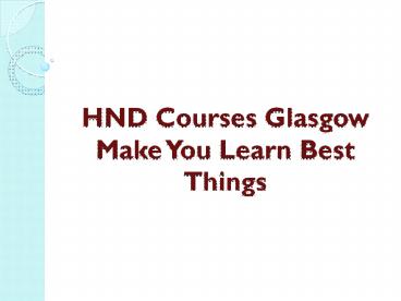 HND Courses Glasgow Make You Learn Best Things