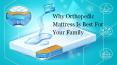 Why Orthopedic Mattress Is Best For Your Family PowerPoint PPT Presentation